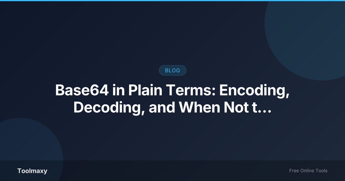 Cover image for: Base64 in Plain Terms: Encoding, Decoding, and When Not to Use It