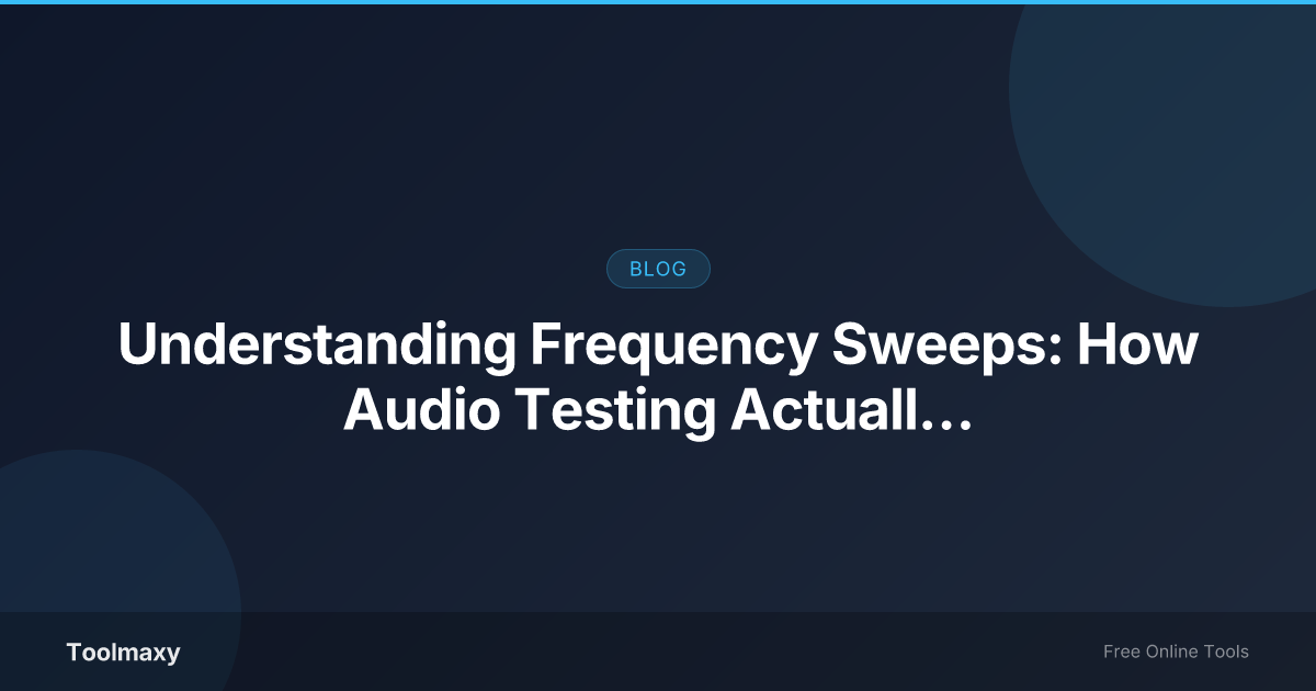 Cover image for: Understanding Frequency Sweeps: How Audio Testing Actually Works
