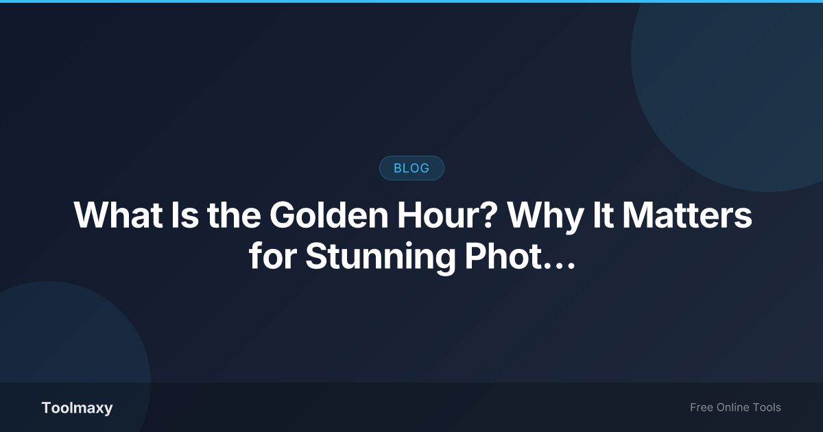 Cover image for: What Is the Golden Hour? Why It Matters for Stunning Photography